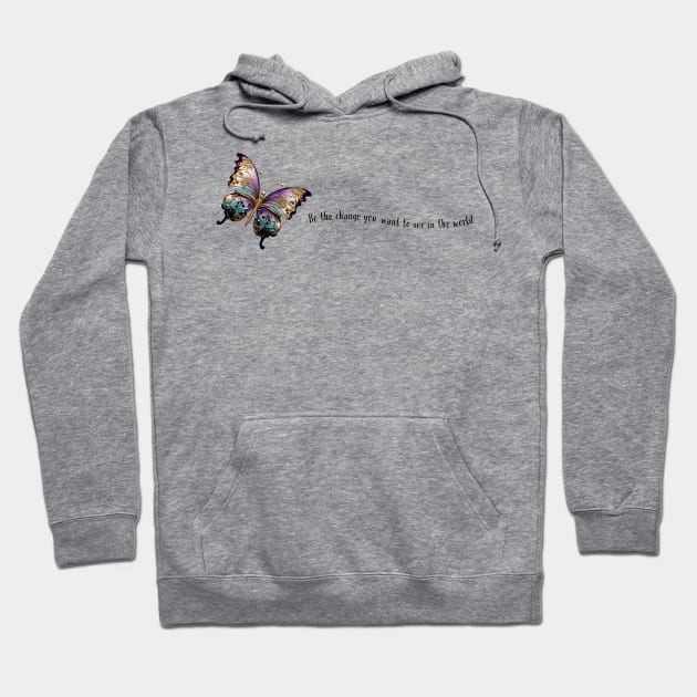 Be the Change You Want to See in the World Butterfly & Quote Hoodie by The You World Order Showcase